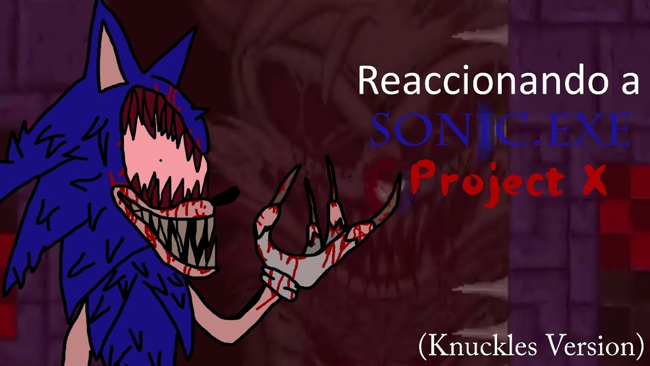 Reaccionando a Sonic.Exe Project X (Knuckles versión)Por AndrewYT