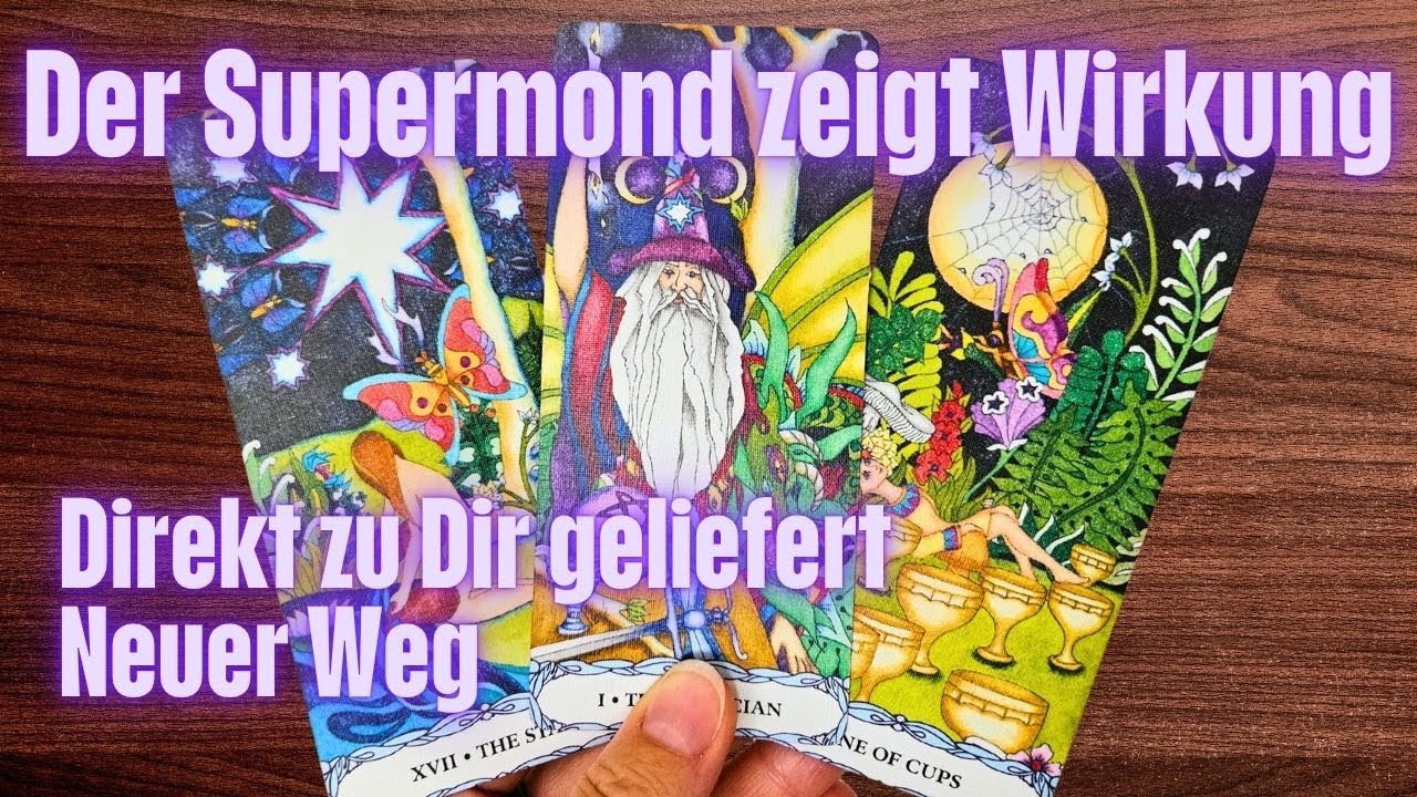 Vollmond Tarot | Der Supermond hat ein Wirkung auf Dich | Wunscherfüllung Neuer Weg Veränderung