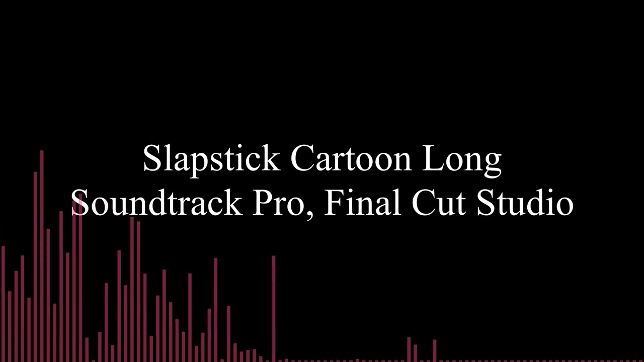 Slapstick Cartoon Long - Soundtrack Pro, Final Cut Studio