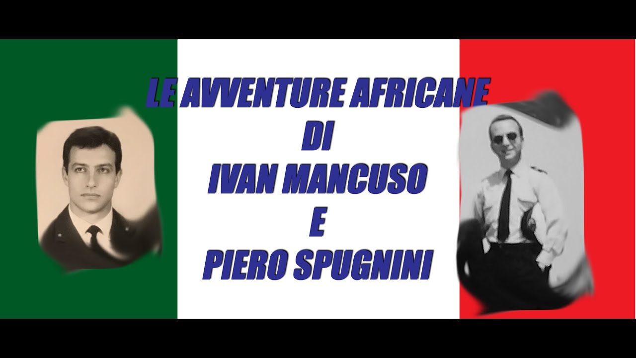 Le avventure africane dei Comandanti Mancuso e Spugnini