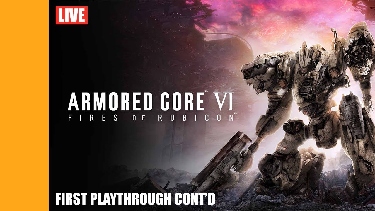 🔴Live - ARMORED CORE™ VI FIRES OF RUBICON™ - First Playthrough Cont'd