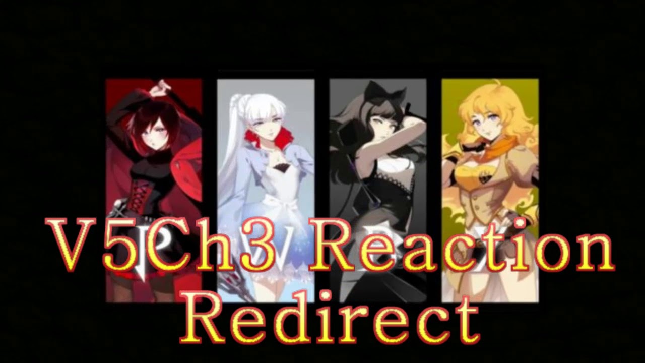 RWBY V5Ch3 Reaction Redirect