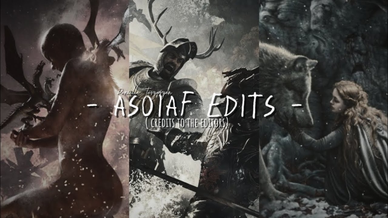 Asoiaf edits ( i did this because I was bored )