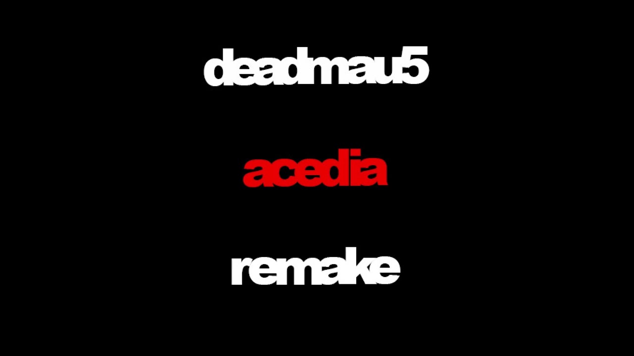 Deadmau5 - Acedia (No Intro)