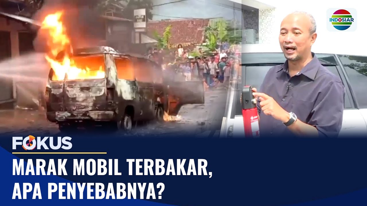 Marak Mobil Terbakar, Apa Penyebabnya? | Fokus