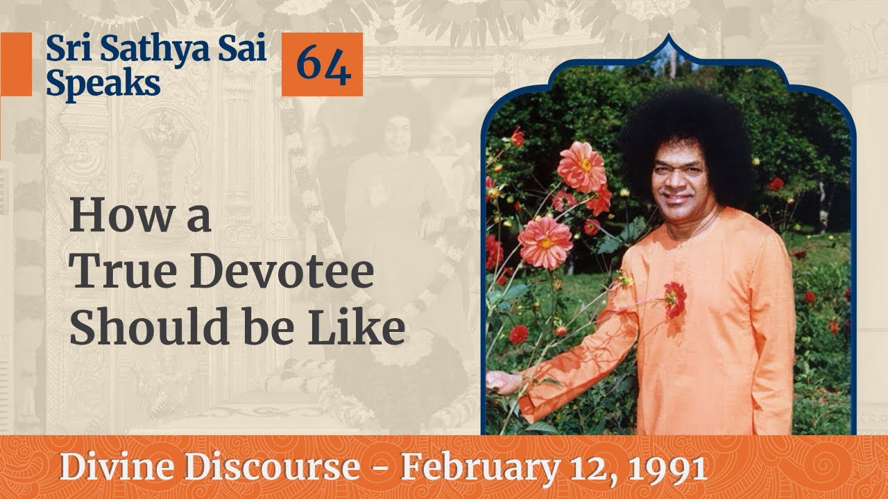 64 - How a True Devotee Should Be Like | Sri Sathya Sai Speaks | Feb 12, 1991