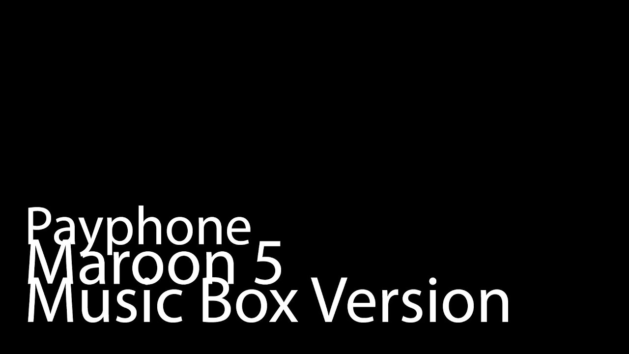 Payphone (Music Box Version) - Maroon 5