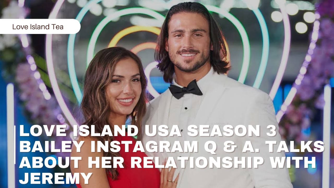 Love Island USA season 3 Bailey Instagram Q & A. Talks about her relationship with Jeremy