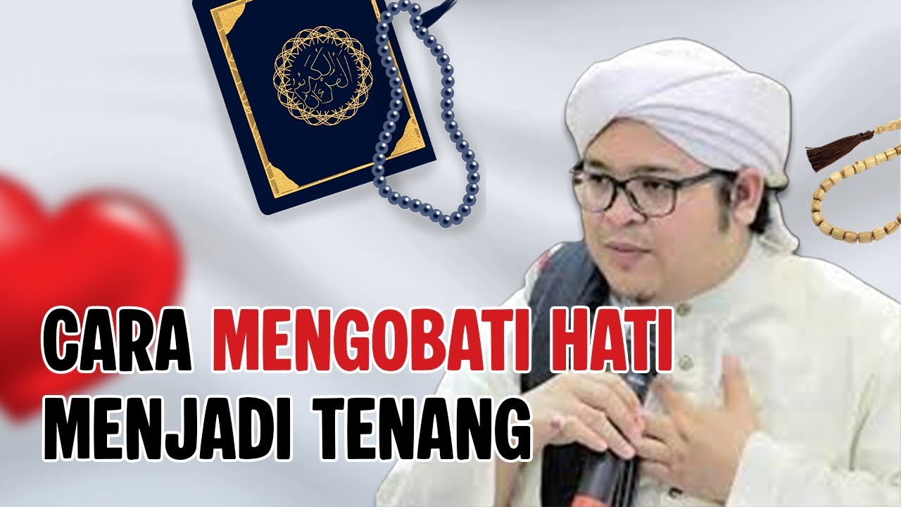 Cara Mengobati Hati Supaya Tenang..!!!