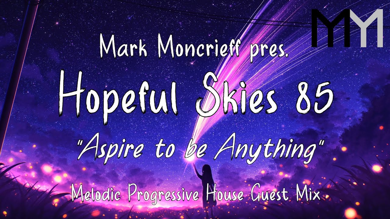 Mark Moncrieff pres. Hopeful Skies 85: 