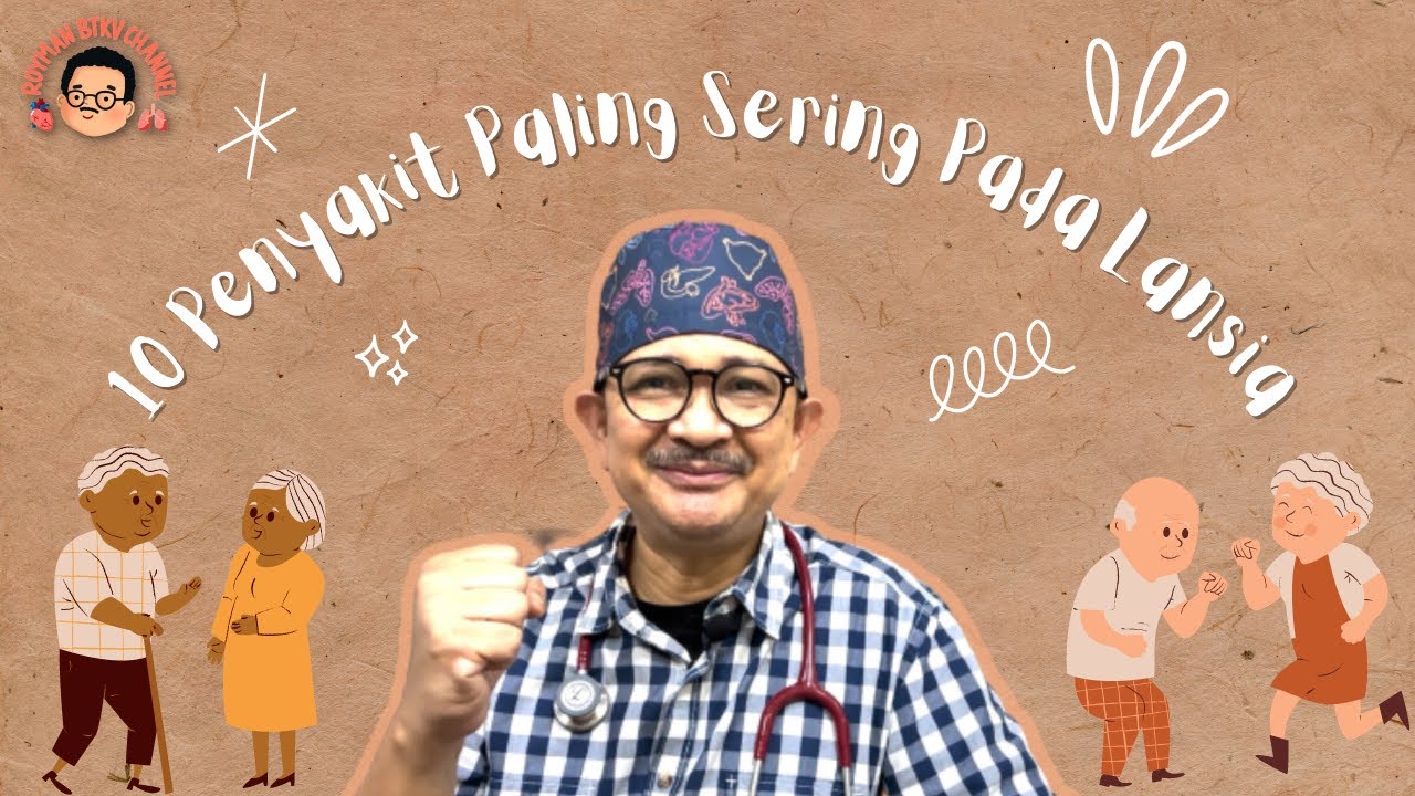 10 Penyakit yang Sering Dialami oleh Lansia, Apa saja kah itu?! | Ask dr. Roy Ep. 13