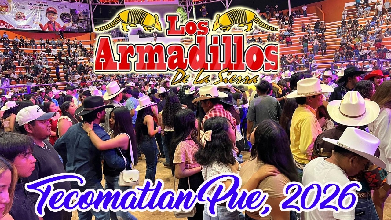 Viernes 20 de Febrero-2026, Feria de Tecomatlan Pue, Los Armadillos de la Sierra.