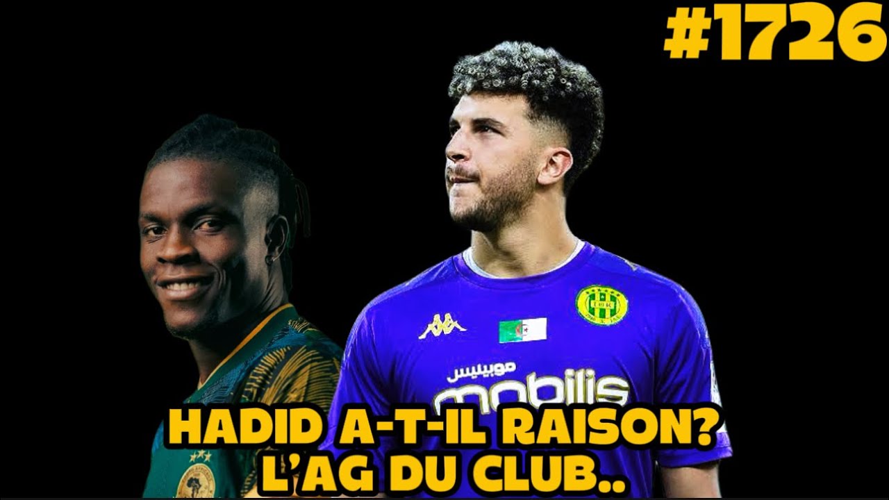 #1726 HADID A-T-IL RAISON, MERCATO EXPRESS, L’AG DU CLUB RIEN DE NOUVEAU?