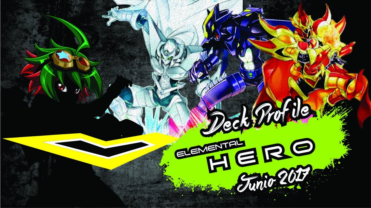 YO QUIERO UN HEROE! Deck Profile Elemental HERO! (Junio 2017)