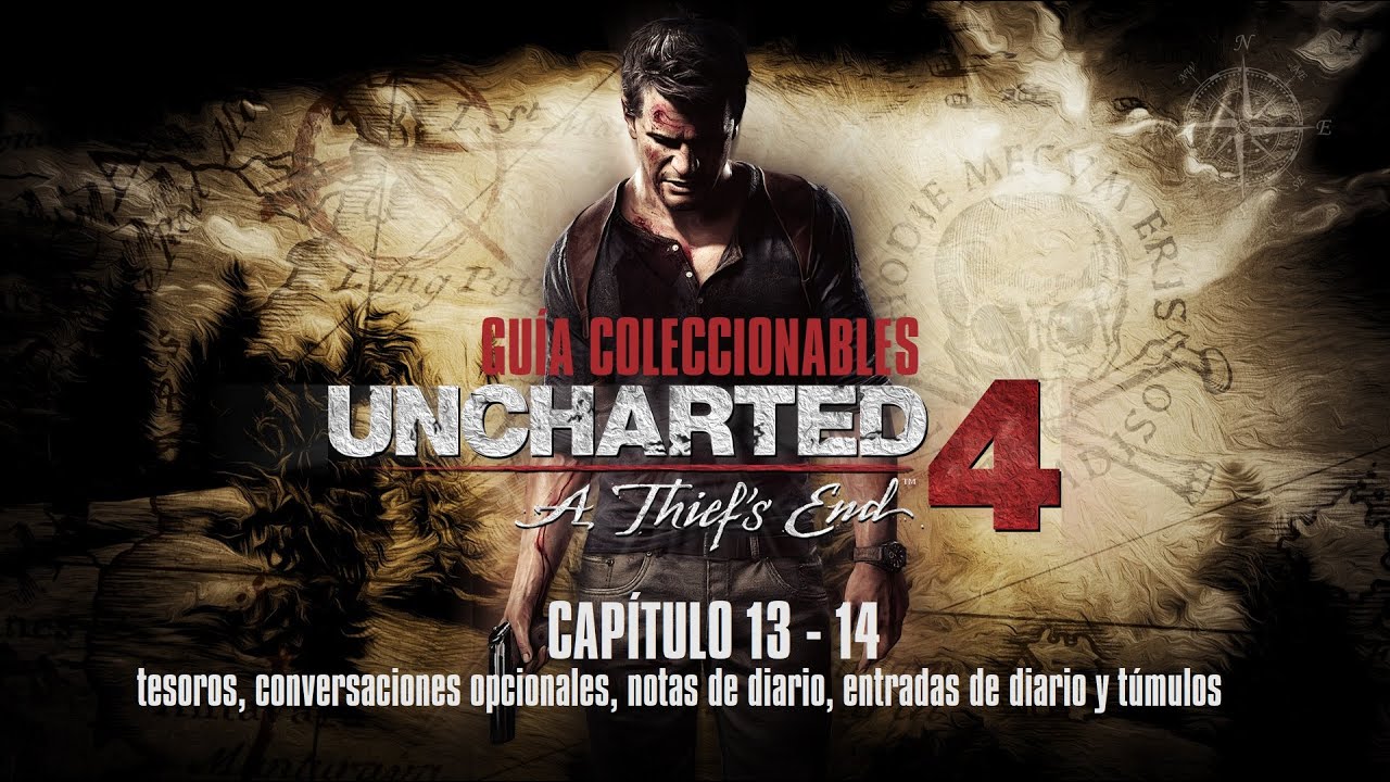 Uncharted 4 - CAPÍTULO 13 y 14 - Guía coleccionables