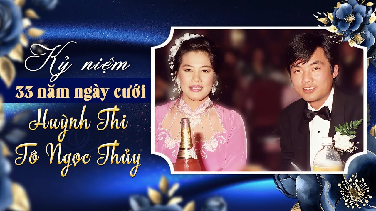 Kỷ Niệm 33 Năm Ngày Cưới - Huỳnh Thi & Tô Ngọc Thủy