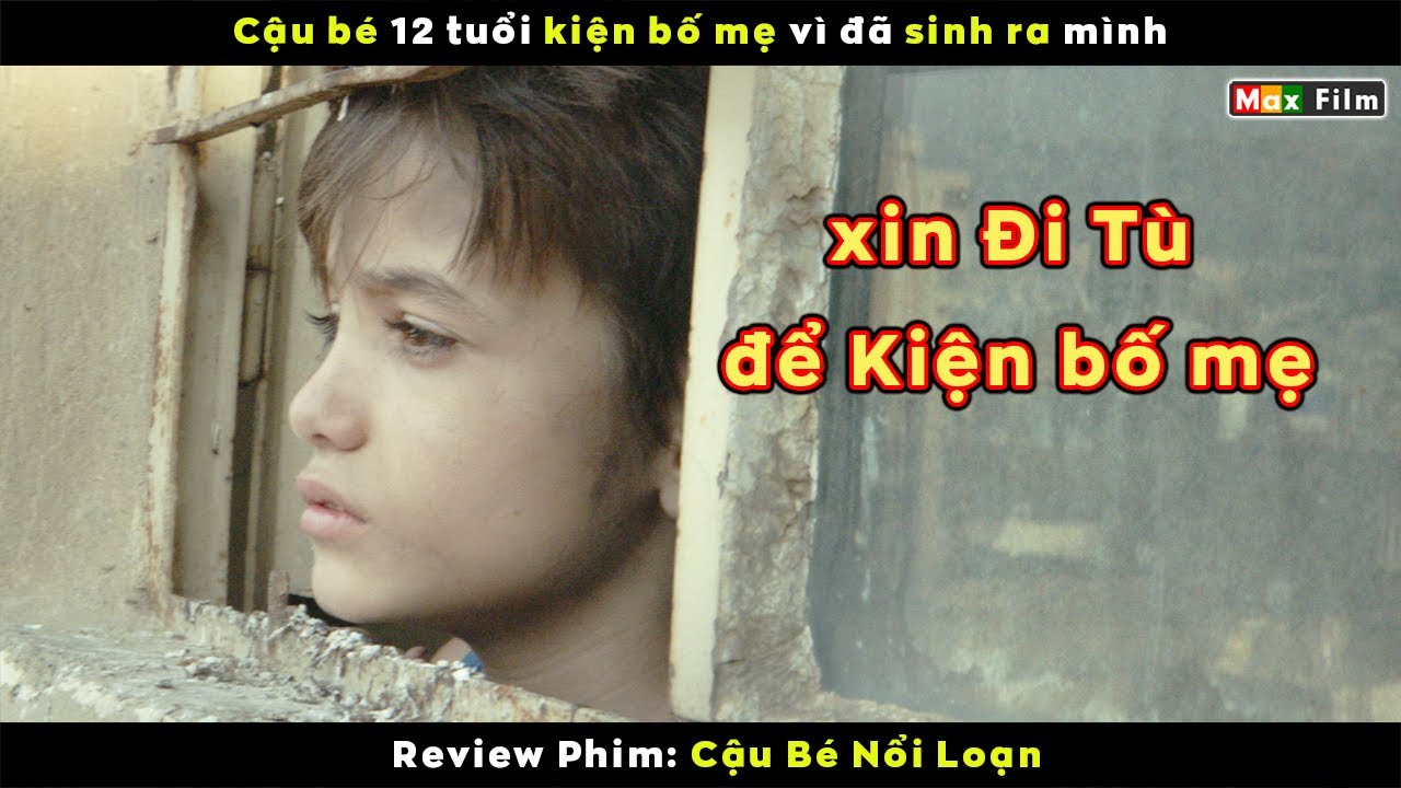 Cậu bé 12 tuổi kiện bố mẹ vì đã sinh ra mình - review phim Cậu Bé Nổi Loạn