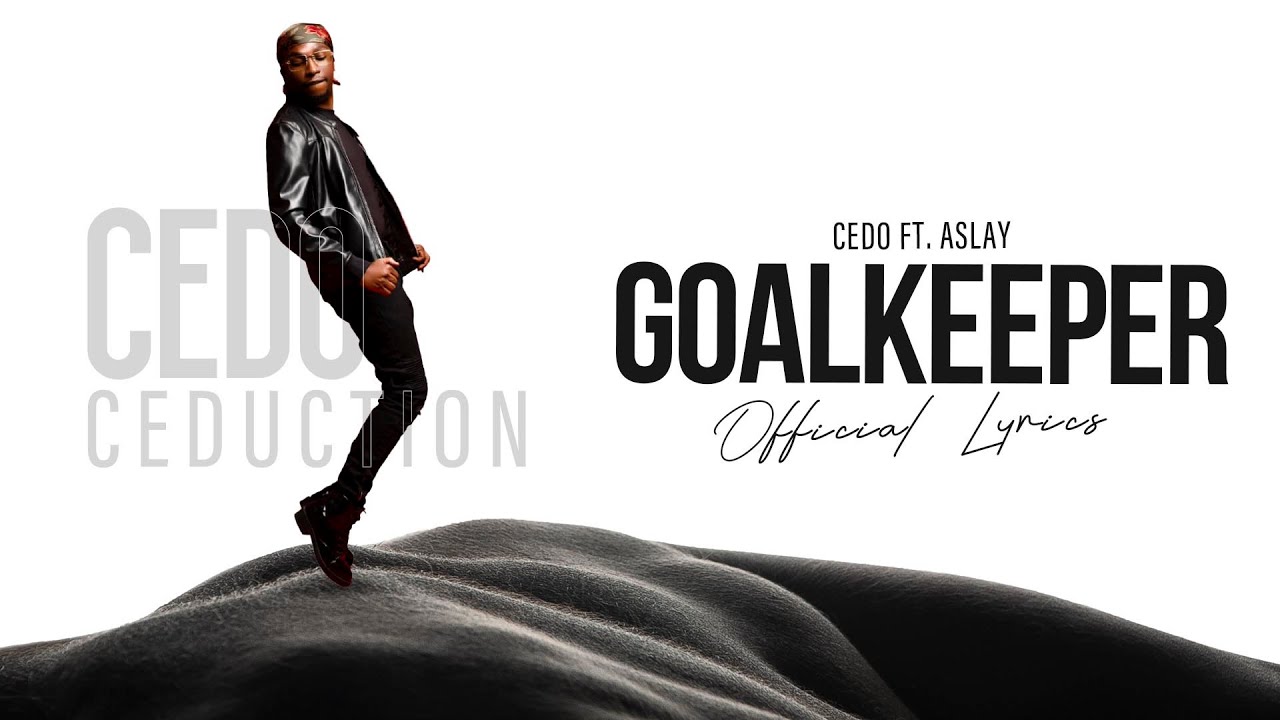 Cedo - Goalkeeper Ft. Aslay (Lyric Video) Sms 