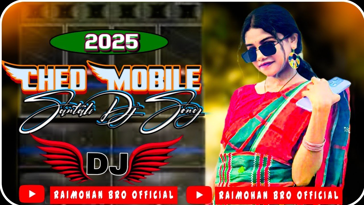 Ched Mobile 🎧Santali traditional Dj remix video 2025🔰Santali dj song 2025🔰Santali dj video 2025🎵