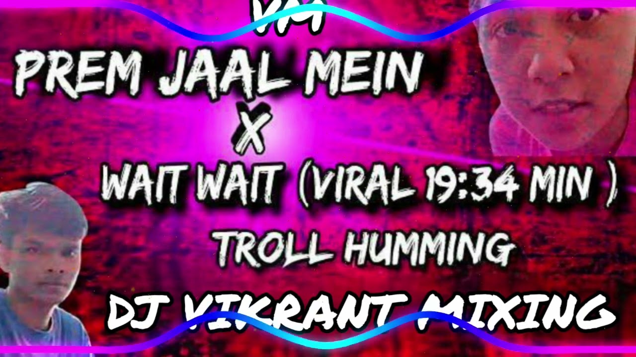 WAIT WAIT VIRAL VIDEO (19:34 MIN) HUMMING MIX IT'S DJ VIKRANT VM ALL' DJ REMIXER SONGS AVAILABLE 