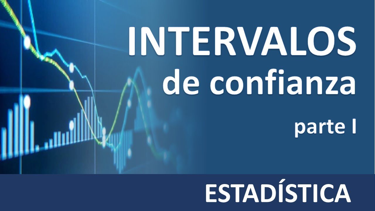 Estadística estimación por intervalos de confianza - parte 1