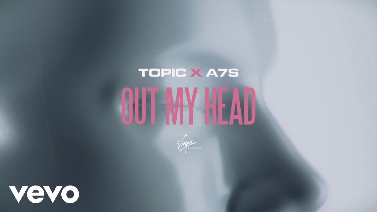 Topic x A7S - Out My Head (Lyric Video)