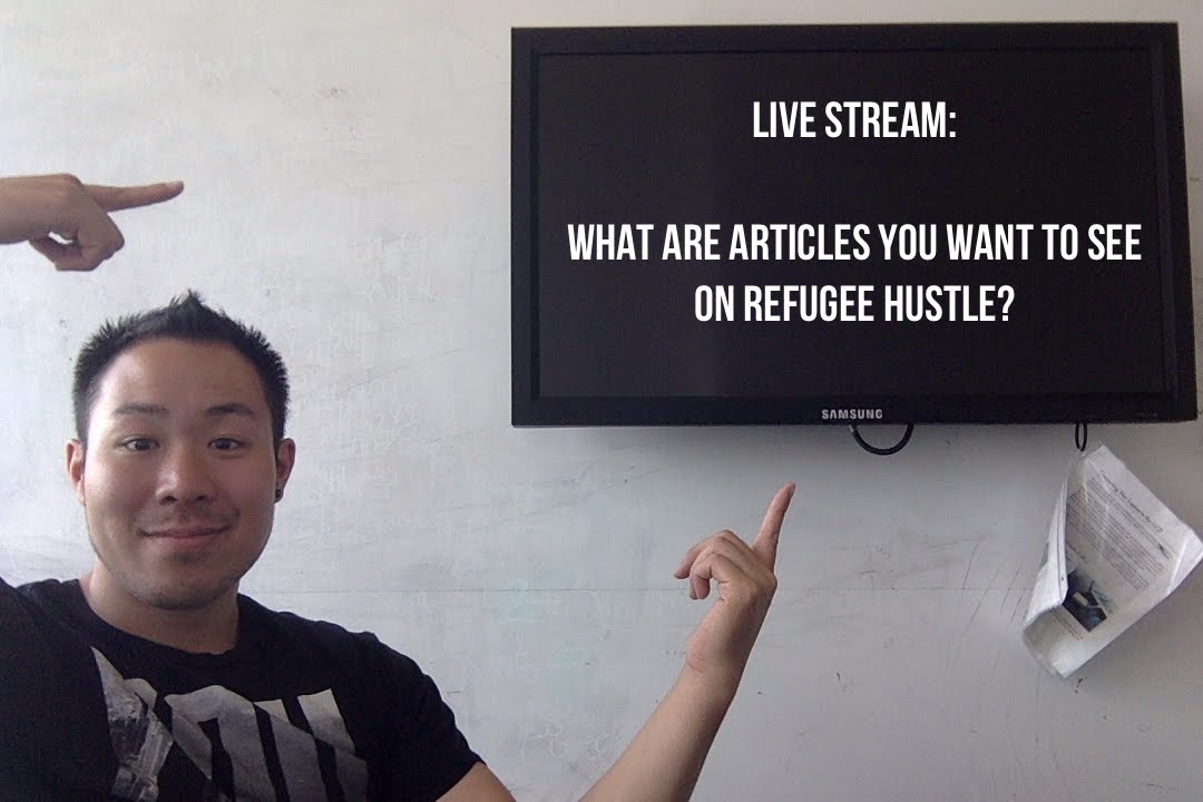 Live stream: What are articles you want to see on refugee hustle?