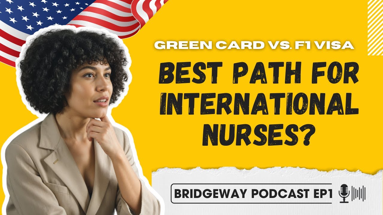 BridgeWay Audio Podcast Ep 1: Green Card vs. F1 Visa for International Nurses – Pros & Cons