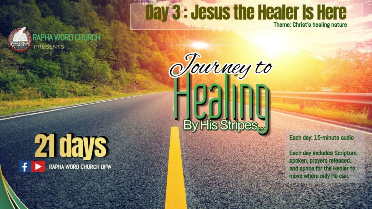 21-Day Healing Journey. Day 3 - Jesus the Healer Is Here