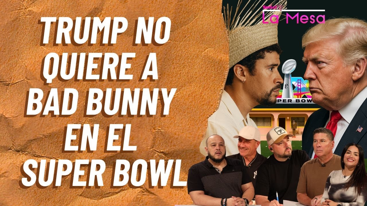 Trump NO QUIERE a Bad Bunny en el Super Bowl | La Mesa | 26 enero 2026