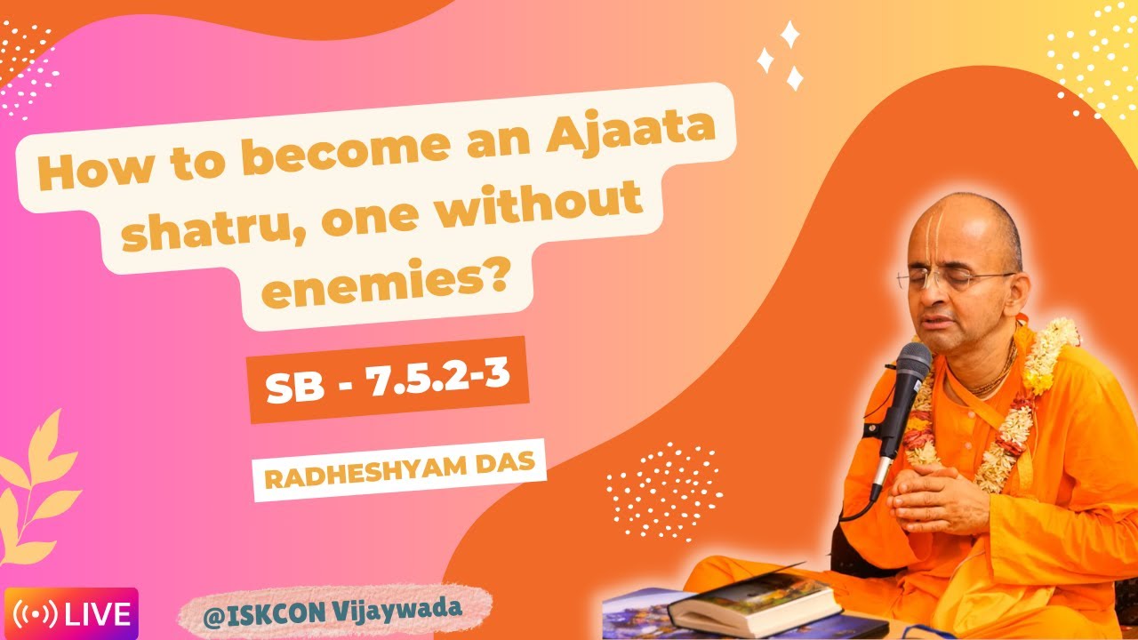 How to become an Ajaata shatru, one without enemies? | SB 7.5.2-3 @ ISKCON Vijaywada
