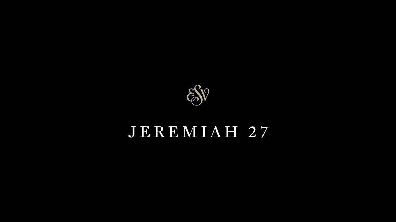 Jeremiah 27 - English Standard Version (ESV)