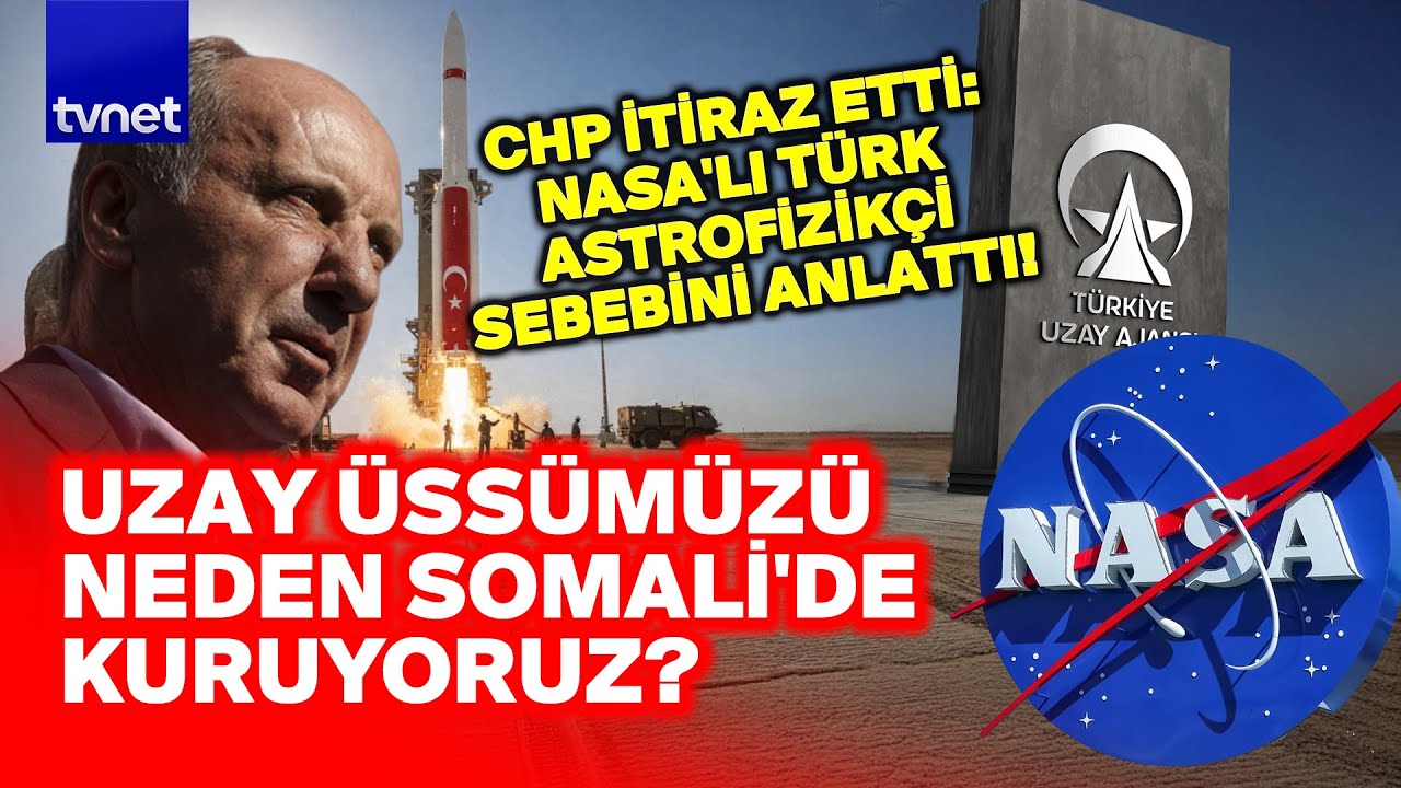 Muharrem İnce'nin Somali'de uzay üssü itirazına eski NASA çalışanı cevap verdi!