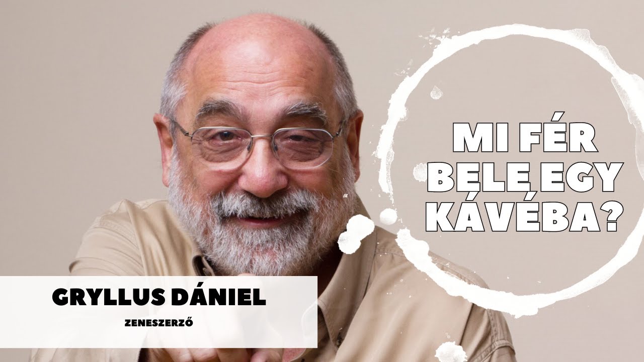 Mi fér bele egy kávéba? – Gryllus Dániellel
