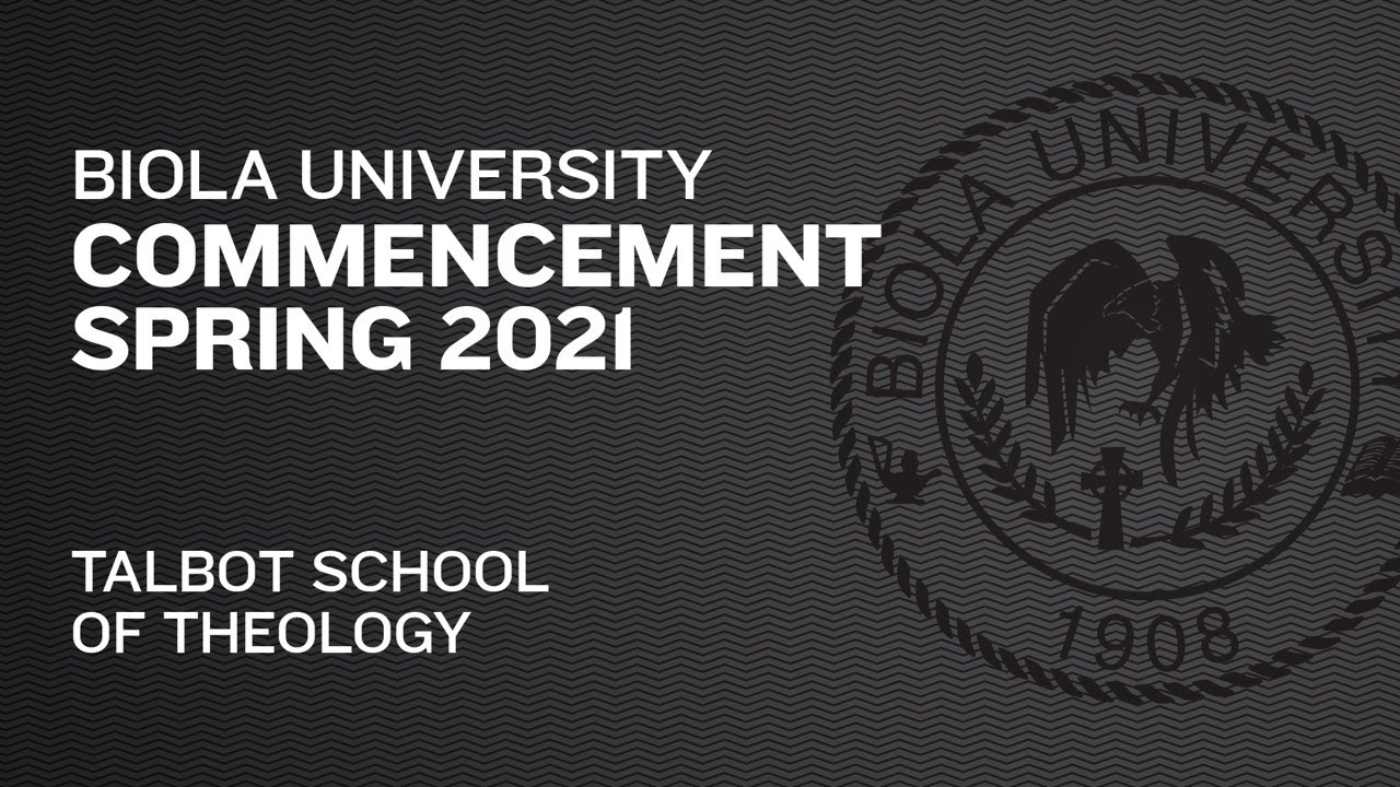 Talbot School of Theology (Graduate) — Commencement Spring 2021