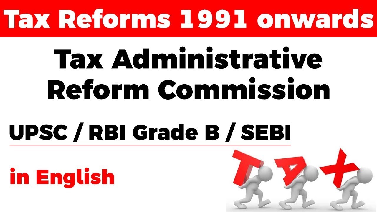 Tax Reforms in India from 1991 till present, Tax Administrative Reform Commission explained #UPSC