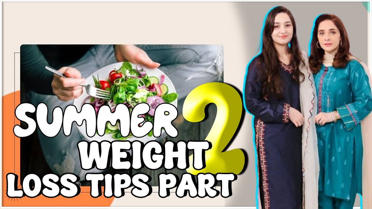 Summer Weight Loss Tips( Part 2)  Zainab Gondal With Juggun Kazim