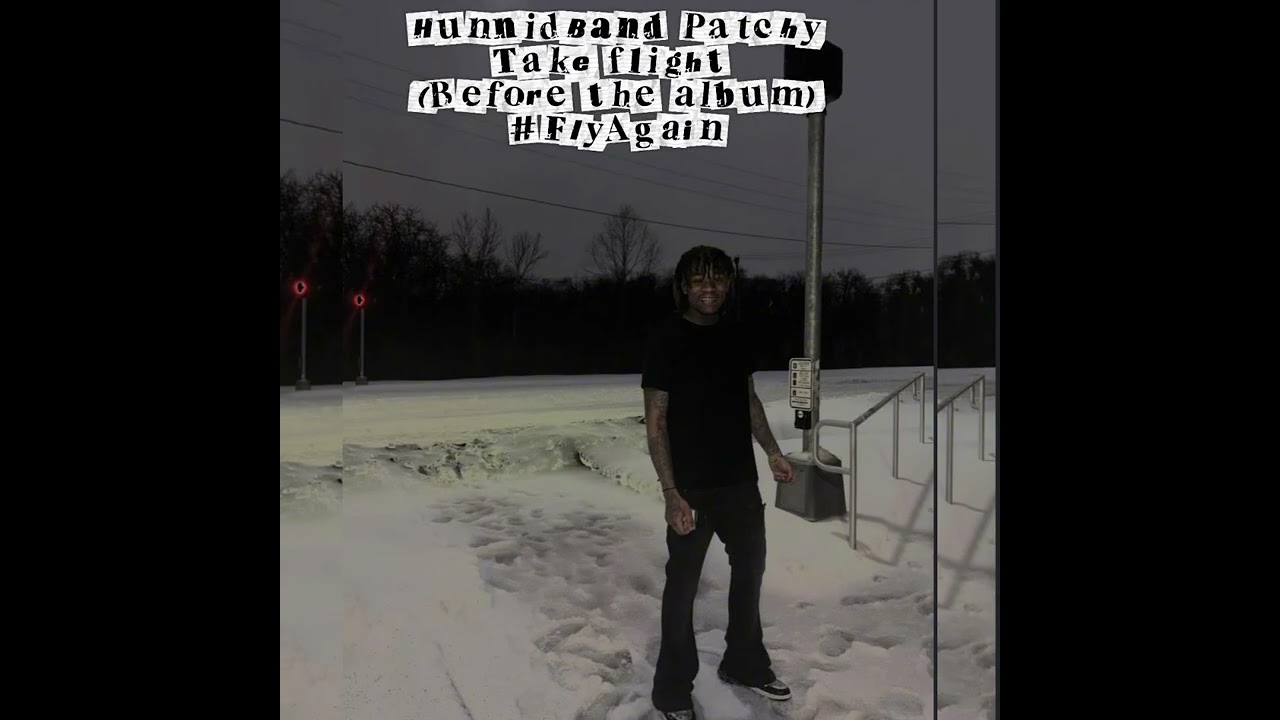 HunnidBand Patchy “Take flight”Audio (Before the album)#FlyAgain