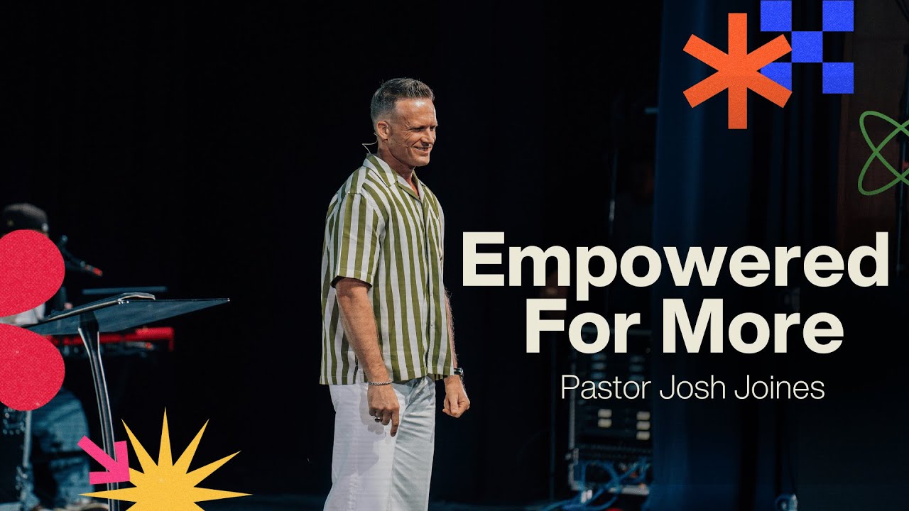 Empowered For More | Pastor Josh Joines