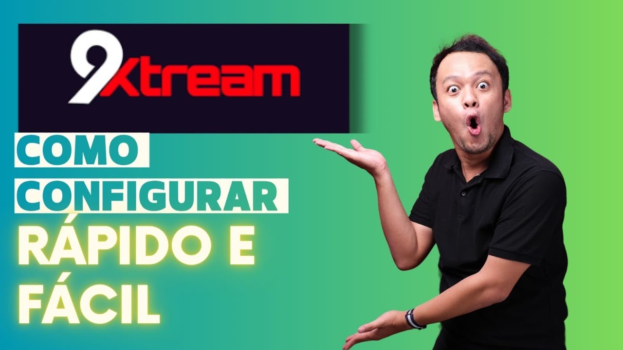 9XTREAM COMO CONFIGURAR (RÁPIDO E FÁCIL)