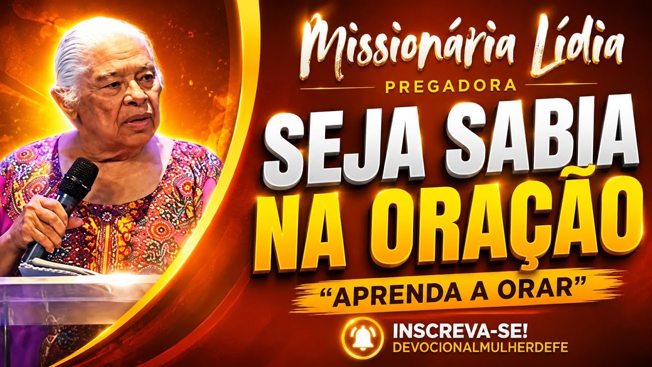 Pregação - Seja sabia na oração! Aprenda a orar com a palavra. (Missionária Lídia Fernandes)