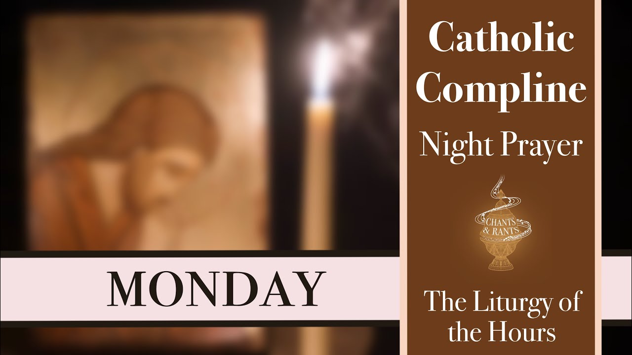 Monday Compline, Night Prayer of the Liturgy of the Hours &ndash; Sing the Hours (official)