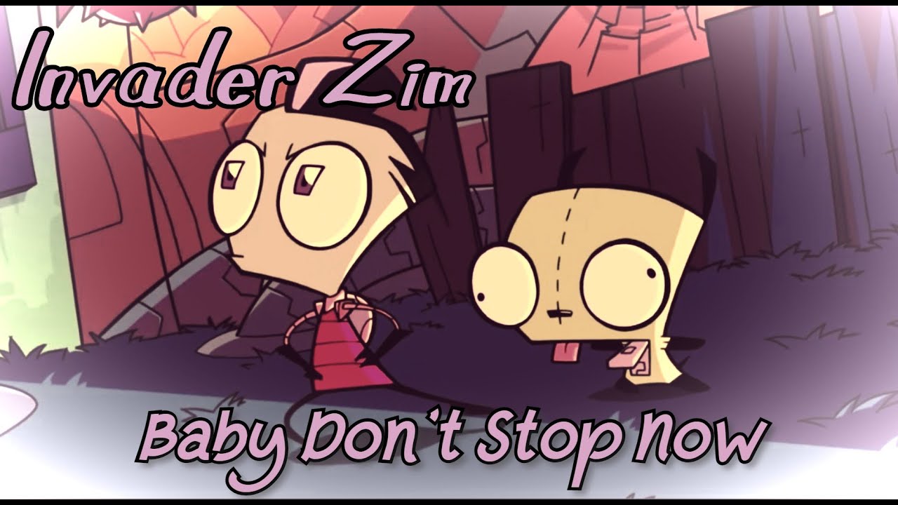 Invader Zim - Baby Don't Stop Now
