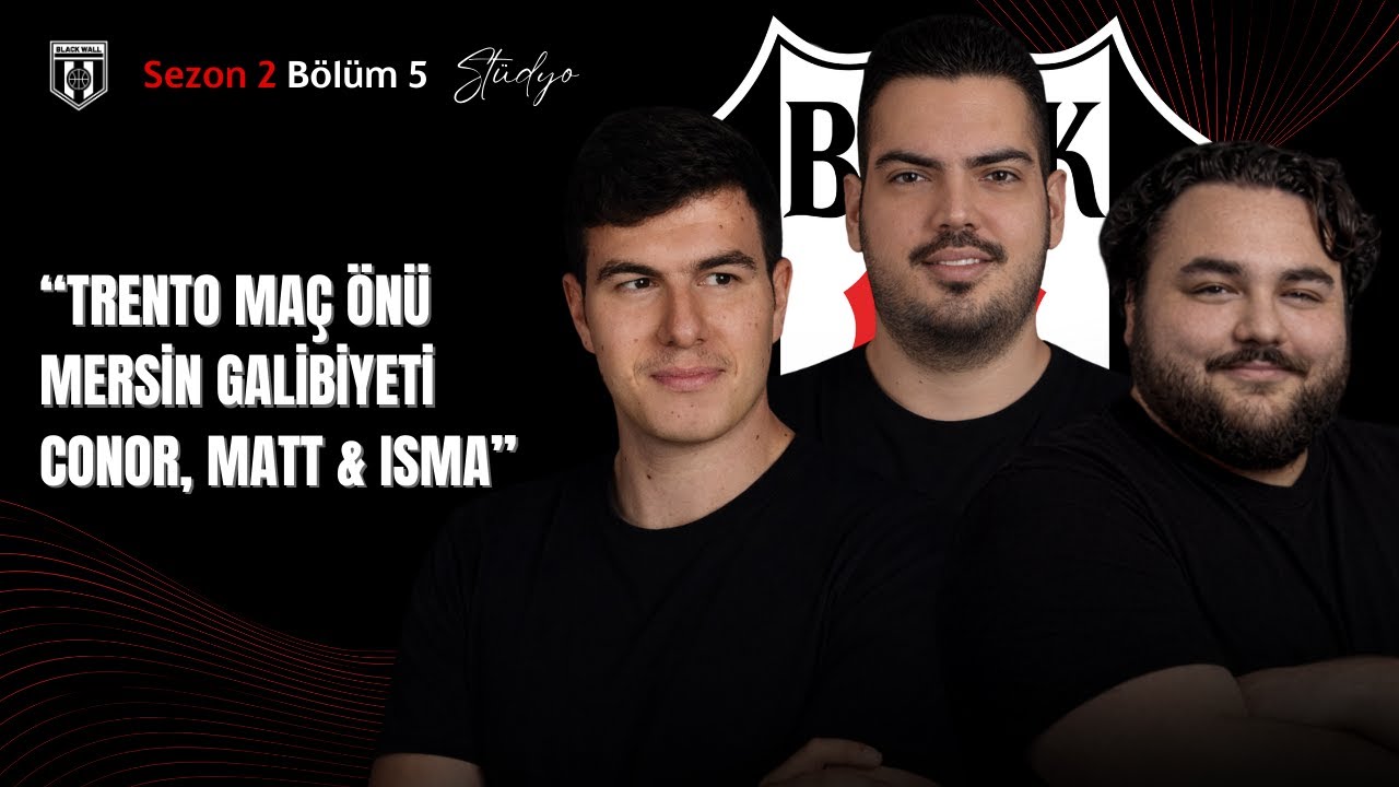 Trento Maç Önü, Mersin Spor Galibiyeti | Black Wall Studio S2B5