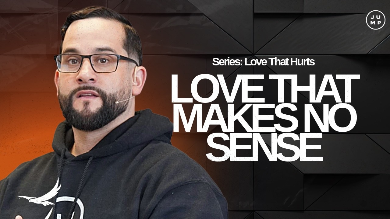 LOVE THAT MAKES NO SENSE | Pastor Gabe Guardia | J.U.M.P CHURCH