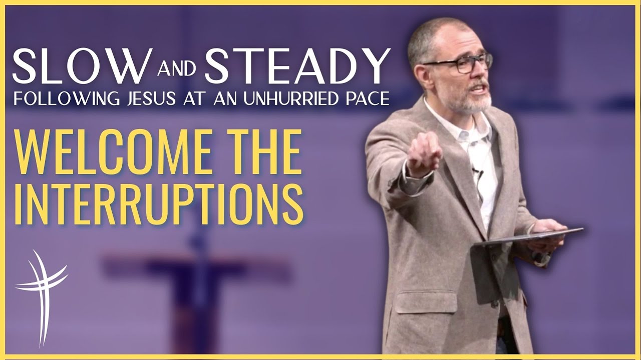 Welcome the Interruptions (Sermon from Luke 8:43-48)