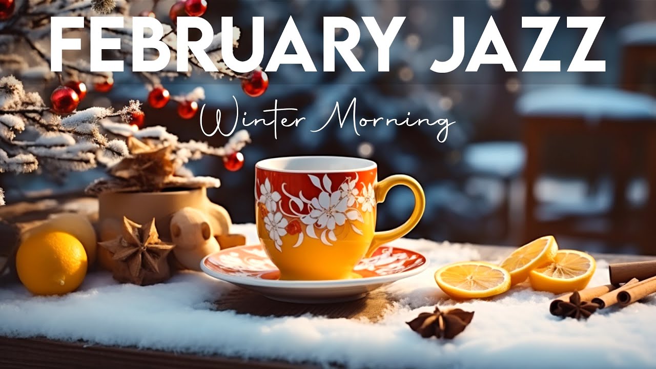 February Jazz ☕ Gentle Winter Coffee Jazz Music and Bossa Nova Piano positive for Uplifting the day