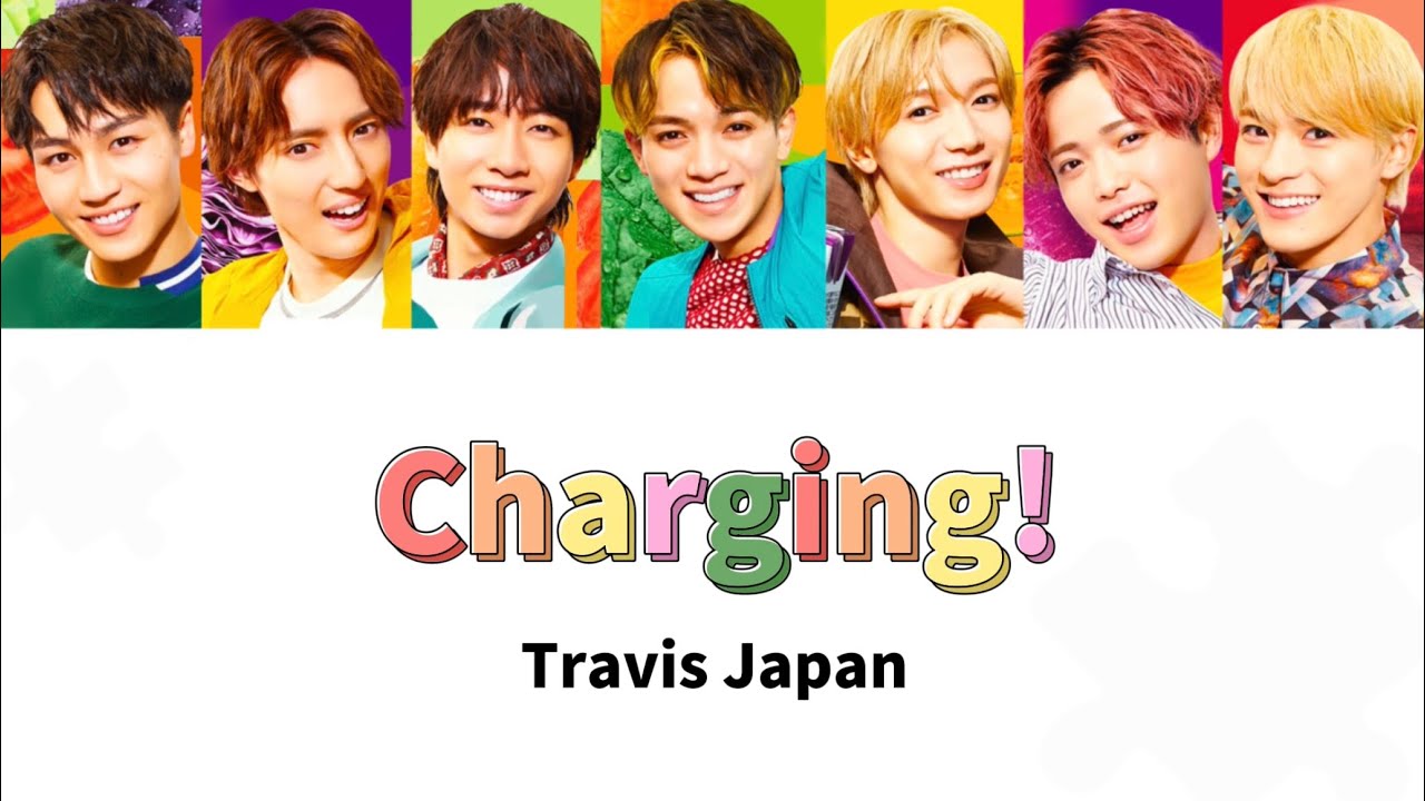 Charging ! - TravisJapan 【 歌詞/和訳/パート割り 】