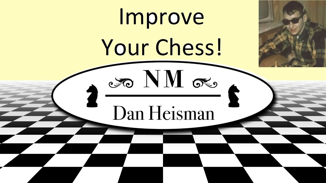 Introducing NM Dan Heisman's Chess Channel & basic thought process example