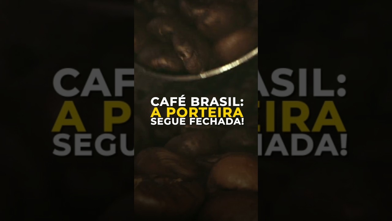 CAF&Eacute; BRASIL: A PORTEIRA SEGUE FECHADA!